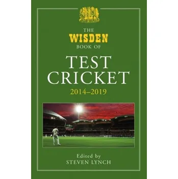 The Wisden Book of Test Cricket 2014-2019