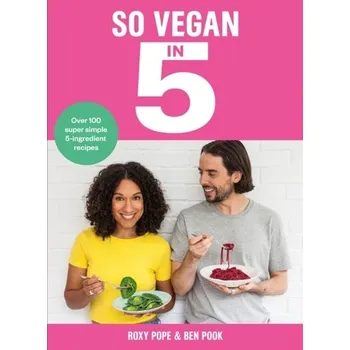 So Vegan in 5 - Pope, Roxy; Pook, Ben