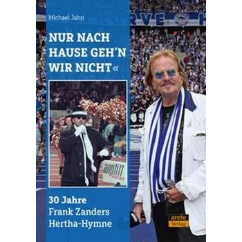 "Nur nach Hause geh'n wir nicht" - Jahn, Michael