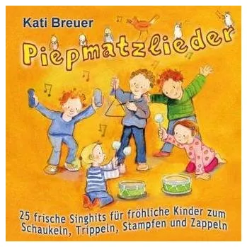 Piepmatzlieder - 25 frische Singhits für fröhliche Kinder zum Schaukeln, Trippeln, Stampfen und Zappeln, Audio-CD - Breuer, Kati