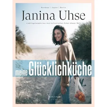 Janina Uhse | Meine Glücklichküche - Uhse, Janina