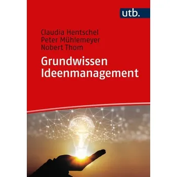 Grundwissen Ideenmanagement - Hentschel, Claudia