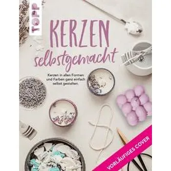 Kerzen selbstgemacht. Liebevolle DIY-Projekte gestalten, verpacken und verschenken - Fiedler, Maja