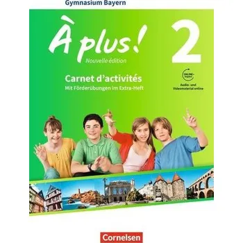 Cizí jazyk À plus ! - Nouvelle édition - Bayern Band 2: 7. Jahrgangsstufe - Carnet d'activités mit Audios und Videos online - Jorißen, Catherine