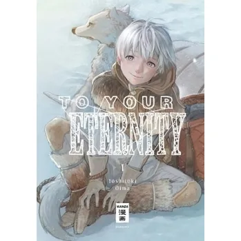 To Your Eternity. Bd.1 - Oima, Yoshitoki