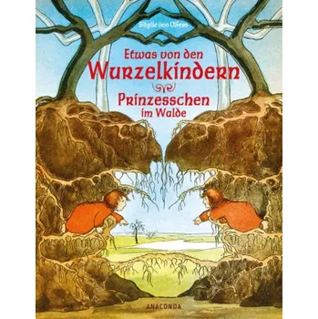 Pohádka Etwas von den Wurzelkindern / Prinzesschen im Walde - Olfers, Sibylle von
