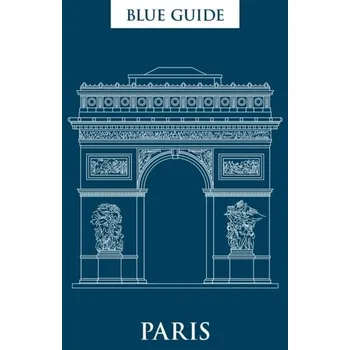 Cestování Blue Guide Paris 12th Edition - Gray-Durant, Delia