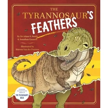 Příroda The Tyrannosaur's Feathers - Emmett, Jonathan