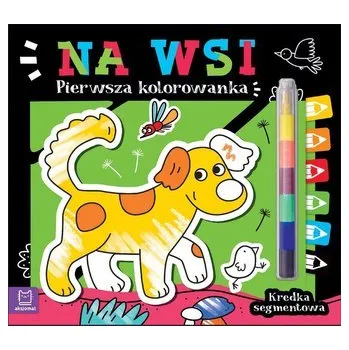 První čtění Pierwsza kolorowanka. Na wsi. Kredka segmentowa - Agata Kaczyńska