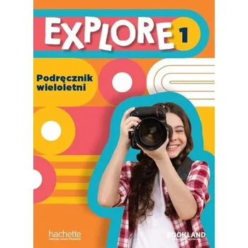 Explore 1 podręcznik wieloletni - praca zbiorowa