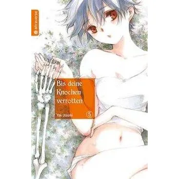 Bis deine Knochen verrotten 05 - Utsumi, Yae