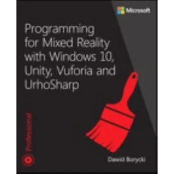 Technika Programming for Mixed Reality with Windows 10, Unity, Vuforia, and UrhoSharp - Borycki Dawid