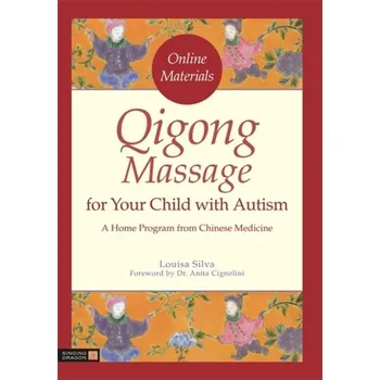 Qigong Massage for Your Child with Autism - Silva, Louisa