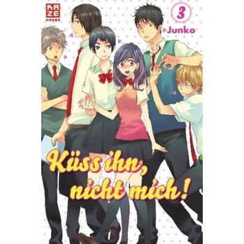 Küss ihn, nicht mich!. Bd.3 - Junko