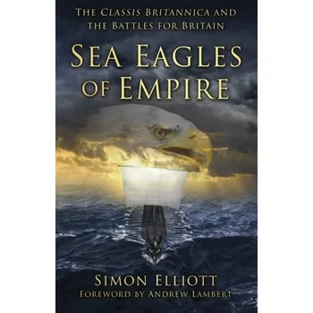Sea Eagles of Empire - Elliott, Simon [EN] (2022, Brožovaná / brožovaná, The History Press Ltd)