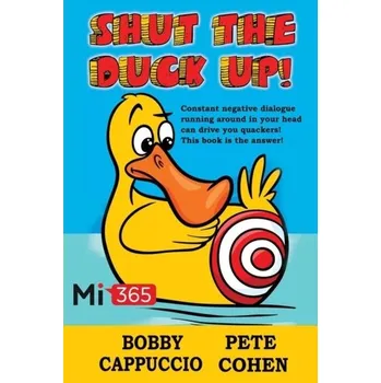 Shut the Duck Up! - Cappuccio, Bobby; Cohen, Pete