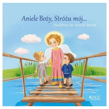 Aniele Boży, Stróżu mój... Modlitwa - OLA MAKOWSKA