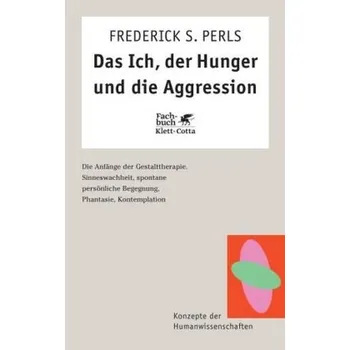 Das Ich, der Hunger und die Aggression - Frederick S. Perls