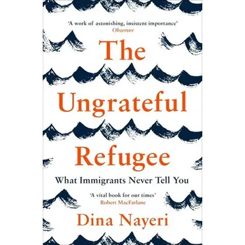 Kniha The Ungrateful Refugee - Nayeri, Dina