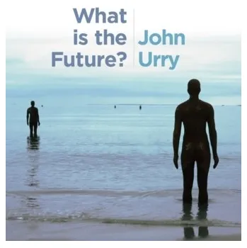 What is the Future? - Larsen, Jonas; Urry, Professor John [EN] (2016, Brožovaná, Polity Press)