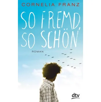 So fremd, so schön - Cornelia Franz
