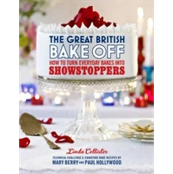 The Great British Bake Off: How to turn everyday bakes into showstoppers - Collister Linda