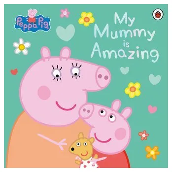 Peppa Pig: My Mummy is Amazing