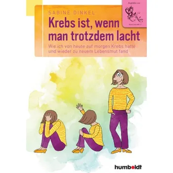 Krebs ist, wenn man trotzdem lacht - Dinkel, Sabine