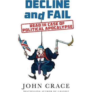 Decline and Fail - John Crace