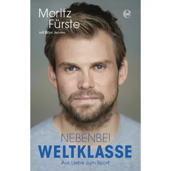 Literární biografie Nebenbei Weltklasse - Fürste, Moritz