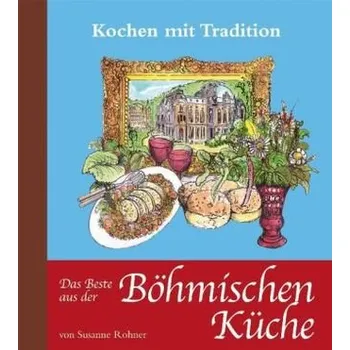 Das Beste aus der Böhmischen Küche - Rohner, Susanne