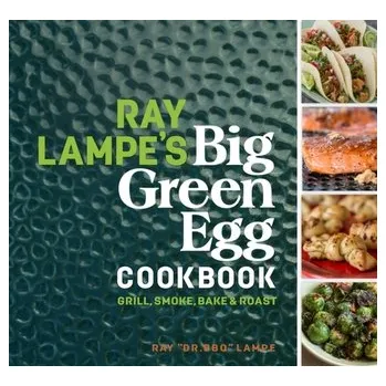 Populárně naučná literatura pro dospělé Ray Lampe's Big Green Egg Cookbook - Lampe, Ray