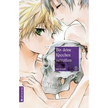Bis deine Knochen verrotten. Bd.3 - Utsumi, Yae
