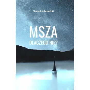 Msza dlaczego nie - Sławomir Zatwardnicki