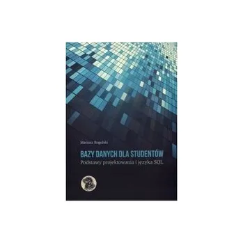 Příroda Bazy danych dla studentów. Podstawy projektowania i języka SQL - Rogulski Mariusz