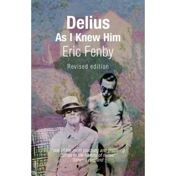 Delius As I Knew Him - Fenby, Eric [EN] (2022, Brožovaná, Raincliffe Books)