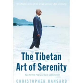 The Tibetan Art of Serenity - Christopher Hansard