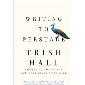 Writing to Persuade - Hall, Trish [EN] (2020, Taschenbuch, WW Norton & Co)