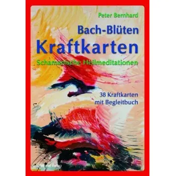 Bach-Blüten Kraftkarten, m. 38 Kraft-Karten - Bernhard, Peter