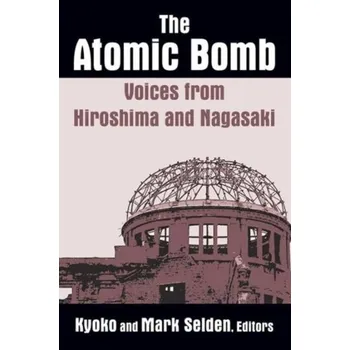 The Atomic Bomb: Voices from Hiroshima and Nagasaki - Selden, Kyoko Iriye; Tomioka, Taeko; Mizuta, Noriko
