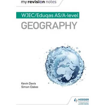My Revision Notes: WJEC/Eduqas AS/A-level Geography - Davis, Kevin F.