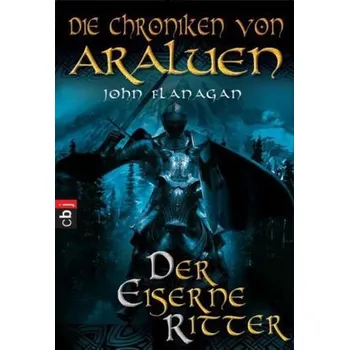 Die Chroniken von Araluen - Der eiserne Ritter - John Flanagan