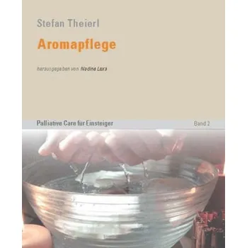 Aromapflege - Theierl, Stefan