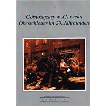 Górnoślązacy w XX wieku Oberschlesier im 20.Jahrhundert