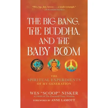 Literární biografie The Big Bang, the Buddha, and the Baby Boom - Nisker, Wes
