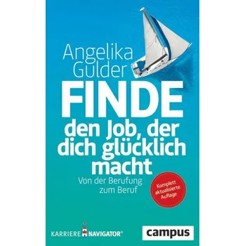Finde den Job, der dich glücklich macht - Gulder, Angelika [DE] (2022, Brožovaná, Campus Verlag GmbH)