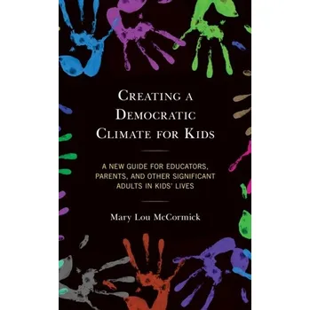 Creating a Democratic Climate for Kids - McCormick, Mary Lou [EN] (2020, Vázaná, Rowman & Littlefield)
