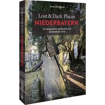 Cestování Lost & Dark Places Niederbayern - Dreesbach, Anne