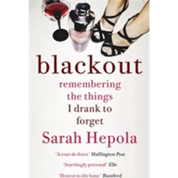 Literární biografie Blackout - Hepola, Sarah [EN] (2016, Brožovaná, Hodder And Stoughton Ltd.)
