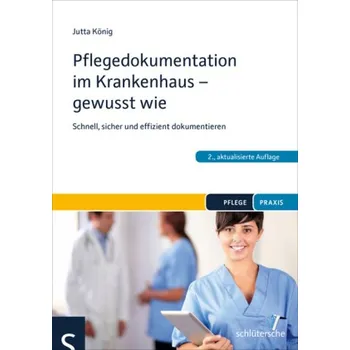 Pflegedokumentation im Krankenhaus - gewusst wie - König, Jutta